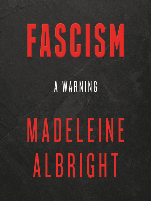Title details for Fascism: A Warning by Madeleine Albright - Wait list